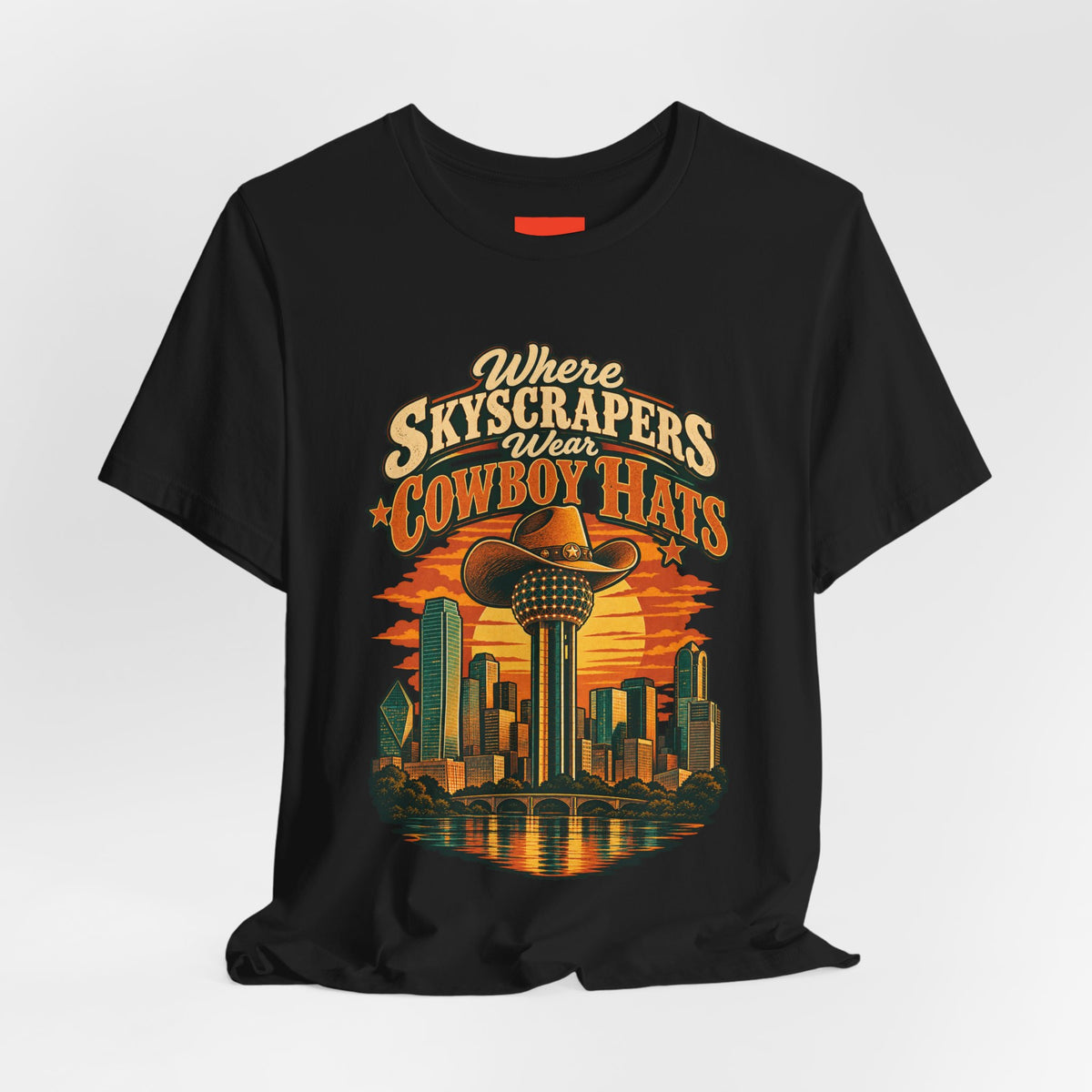 Where Skyscrapers Wear Cowboy Hats Funny Texan Humor T-Shirt