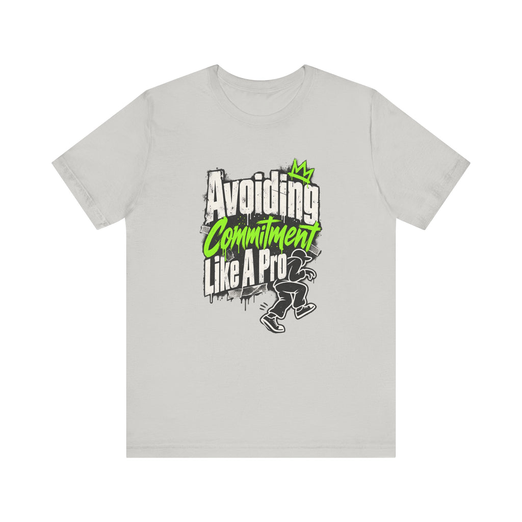 Avoiding Commitment Like A Pro Funny Self-Deprecating T-Shirt