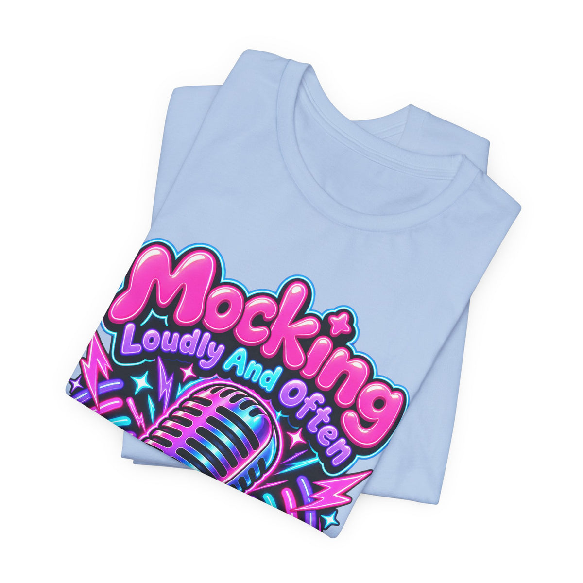 Mocking Loudly And Often Funny Sarcastic Humor T-Shirt