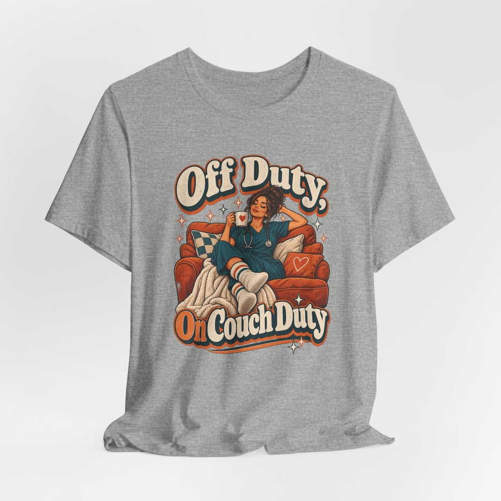 Off Duty, On Couch Duty Funny Nurse T-Shirt