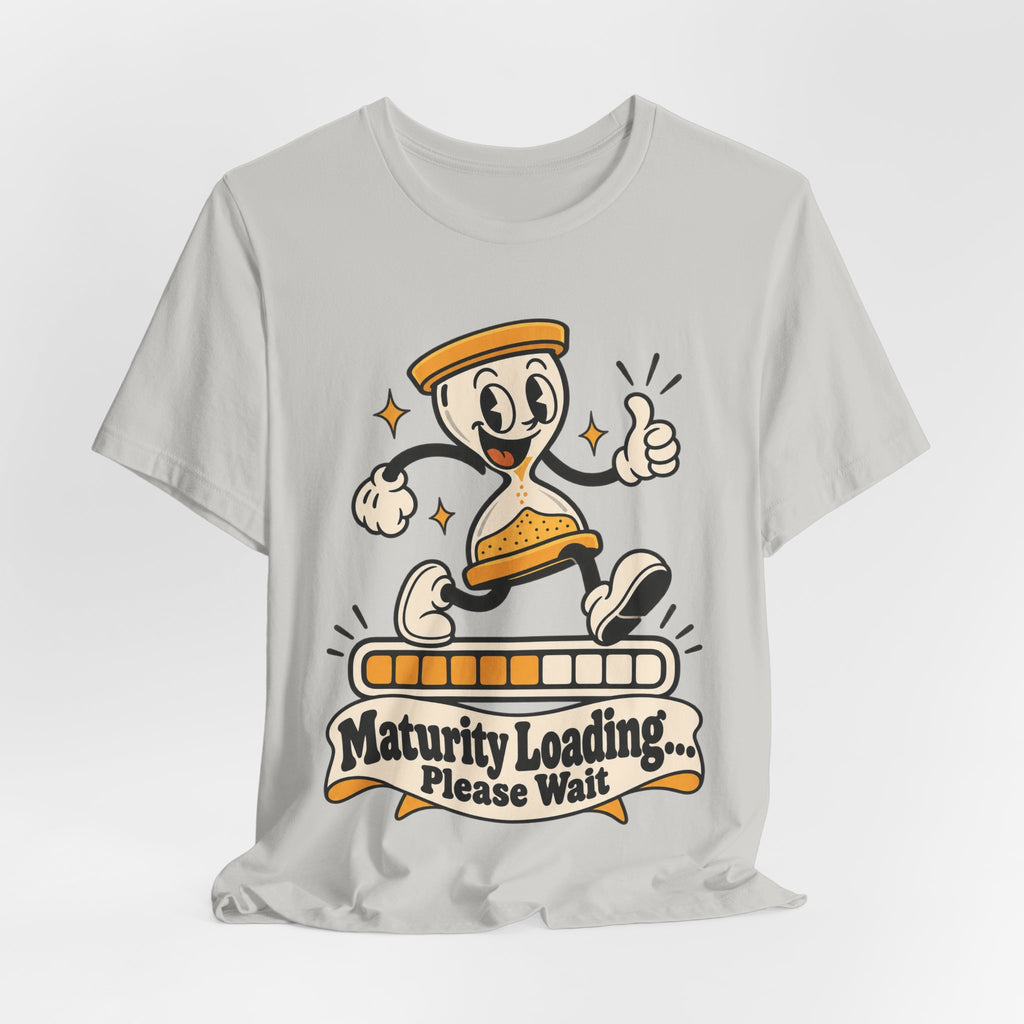 Maturity Loading... Please Wait Funny Self-Deprecating T-Shirt