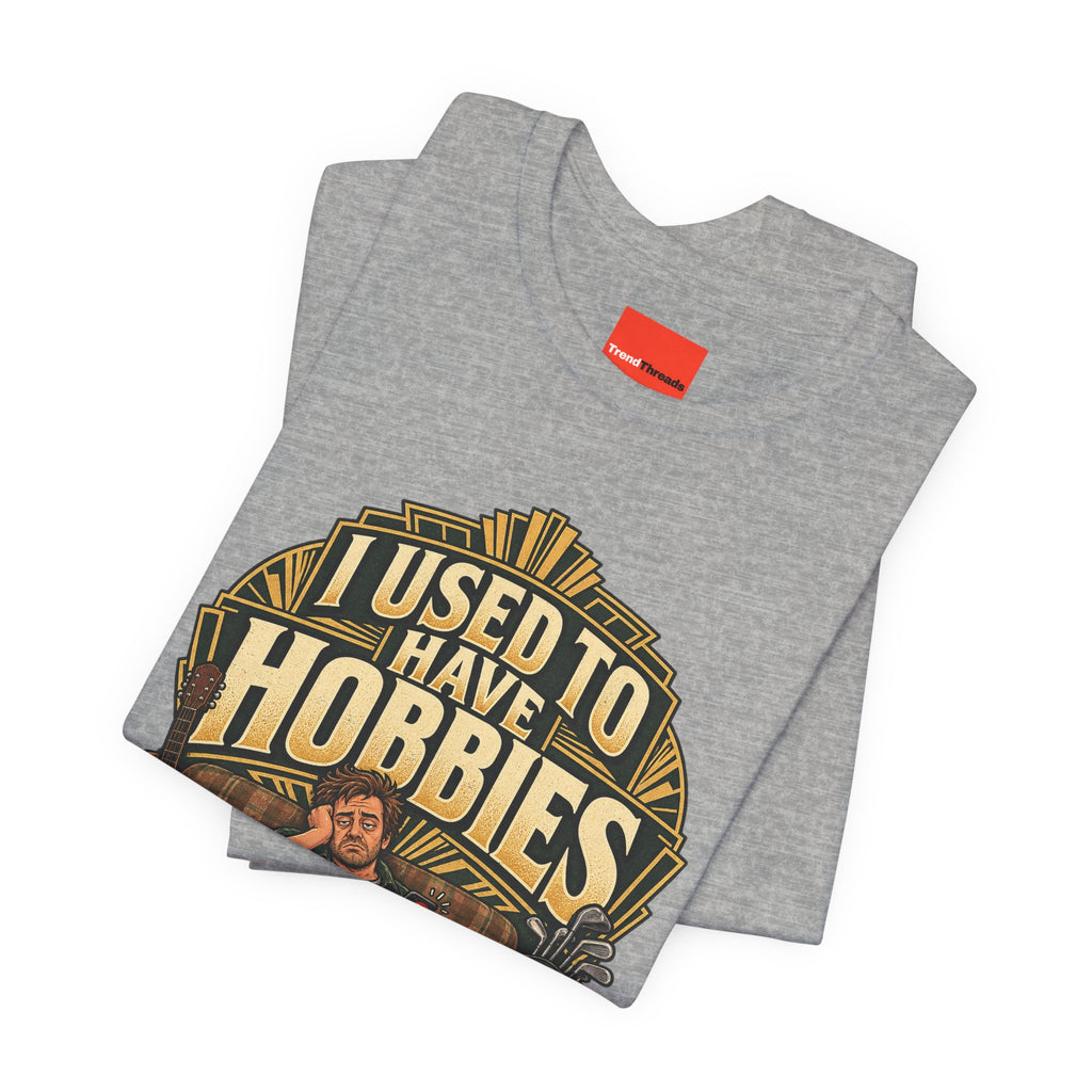 I USED TO HAVE HOBBIES Funny Retro Vintage T-Shirt