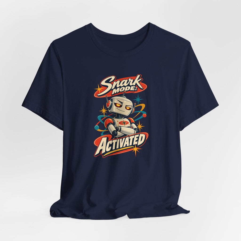 Snark Mode: Activated Funny Sarcastic Humor T-Shirt