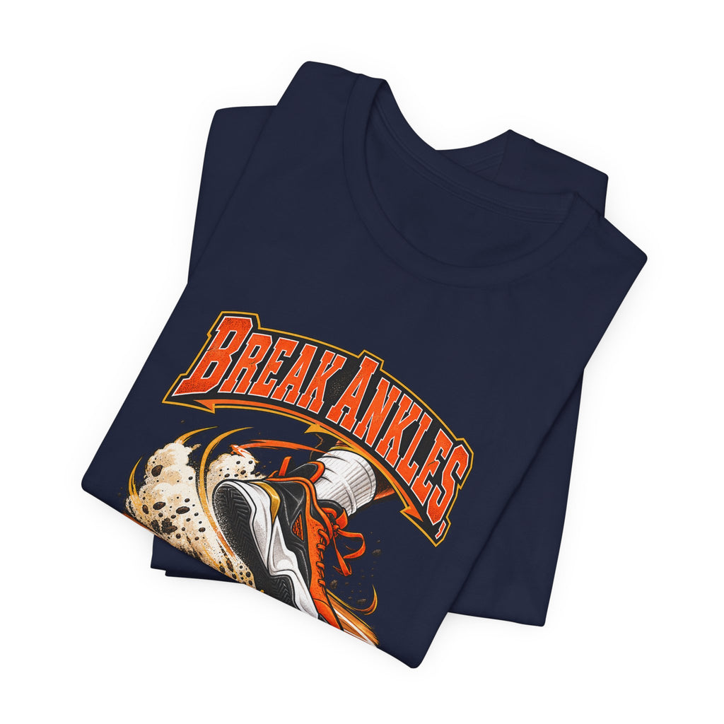Break Ankles, Not Muscles Funny Basketball T-Shirt