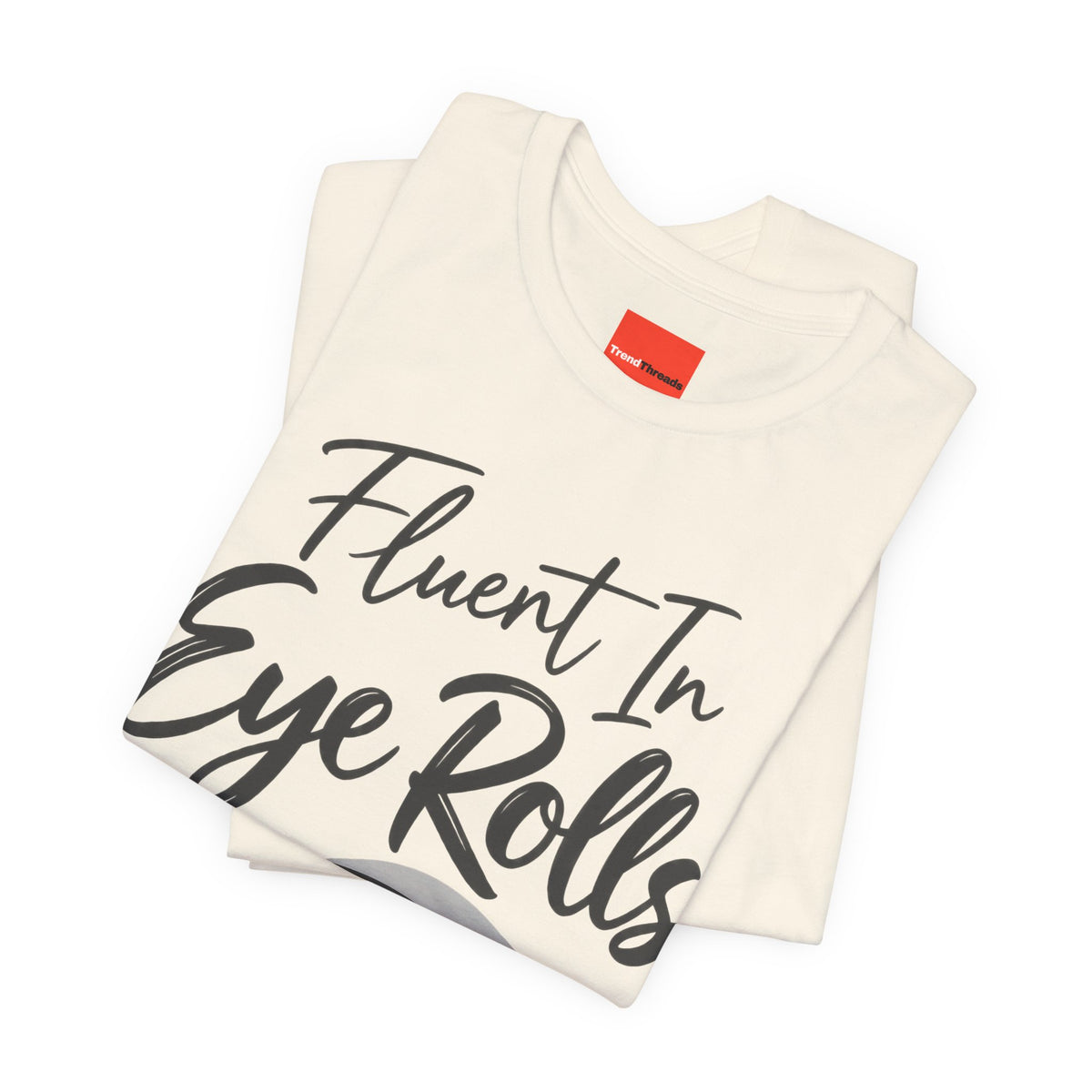 Fluent In Eye Rolls Funny Sarcastic Humor T-Shirt