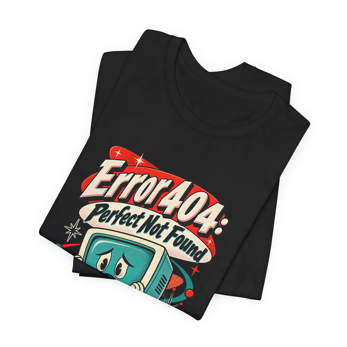 Error 404: Perfect Not Found Funny Tech T-Shirt