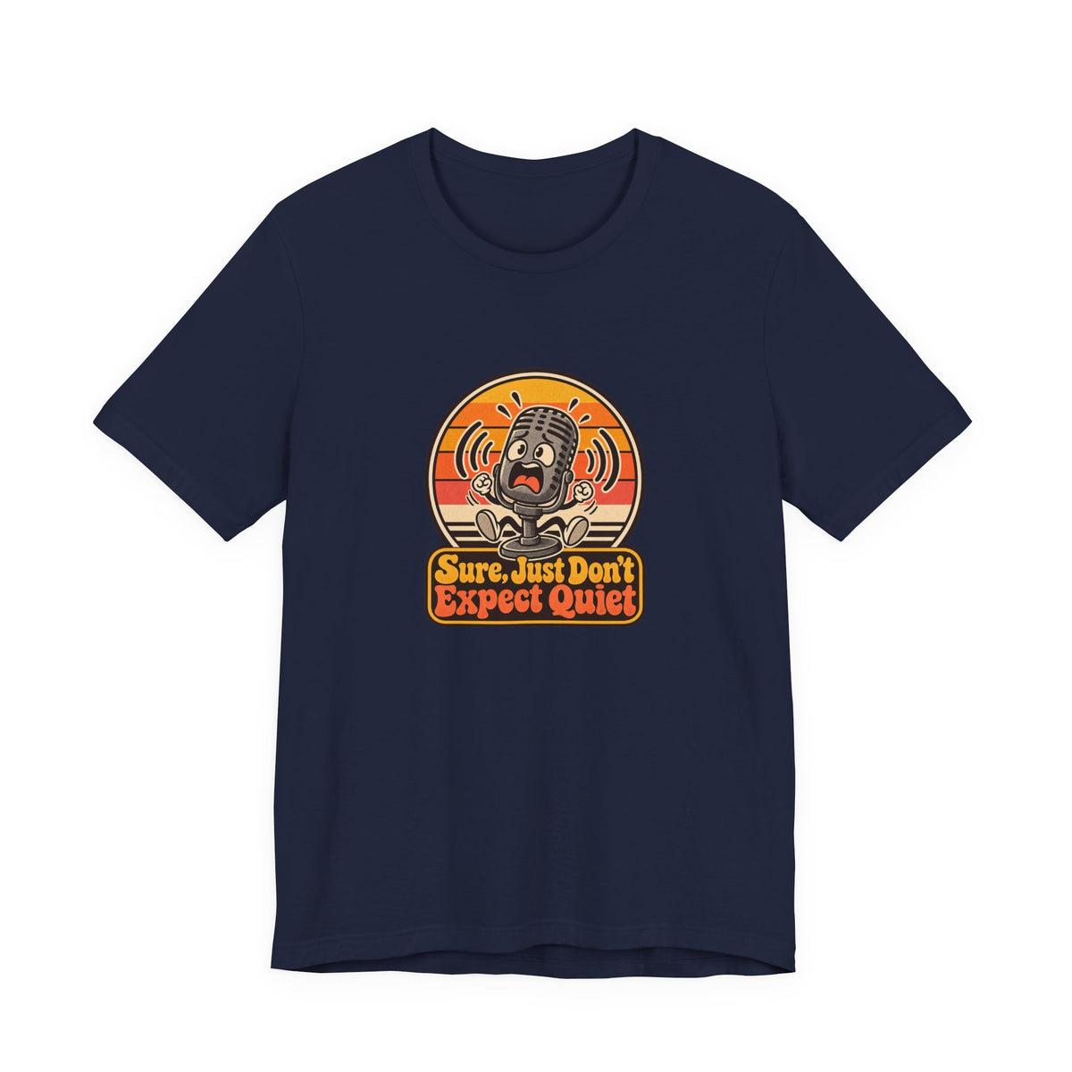 Sure, Just Don’t Expect Quiet Funny Parent T-Shirt