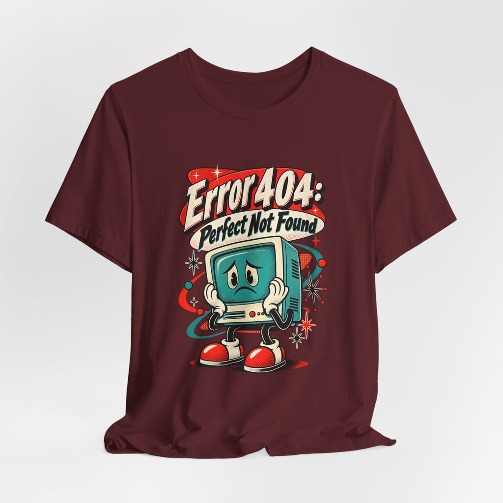 Error 404: Perfect Not Found Funny Tech T-Shirt