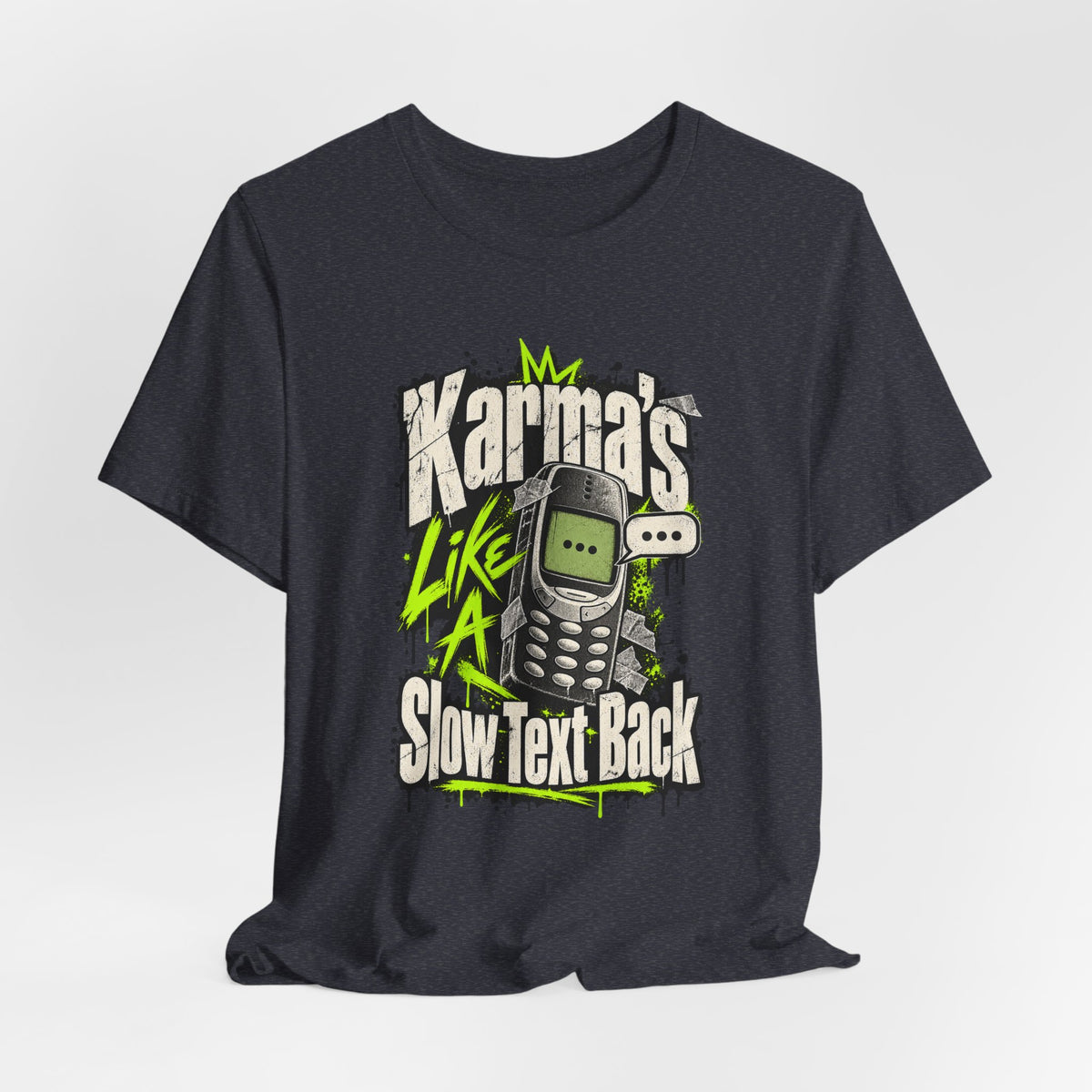 Karma's Like A Slow Text Back Funny Sarcastic T-Shirt