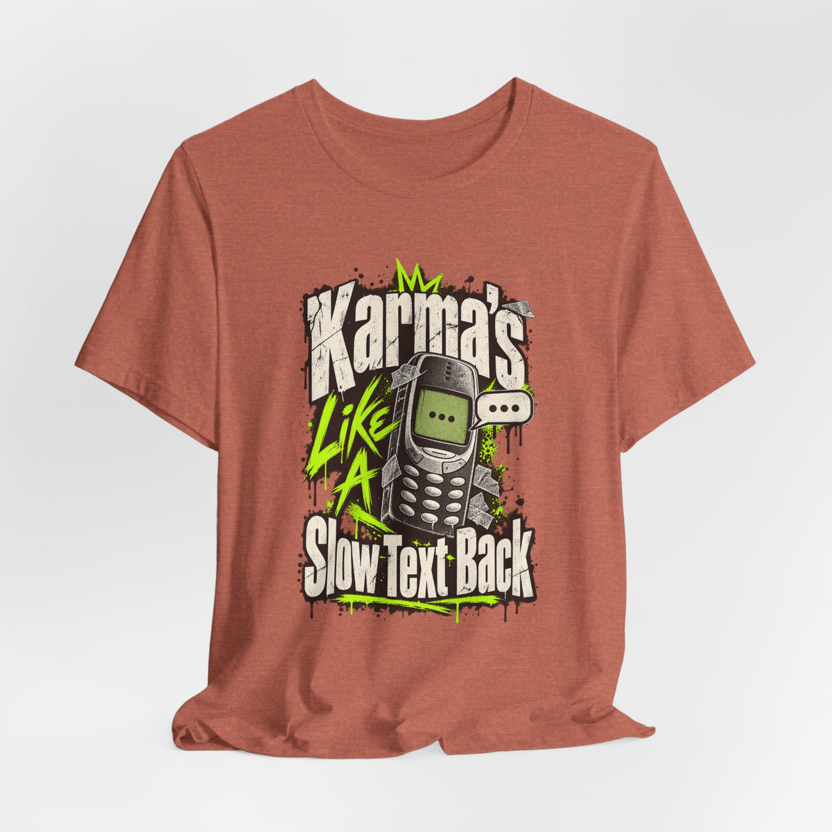 Karma's Like A Slow Text Back Funny Sarcastic T-Shirt