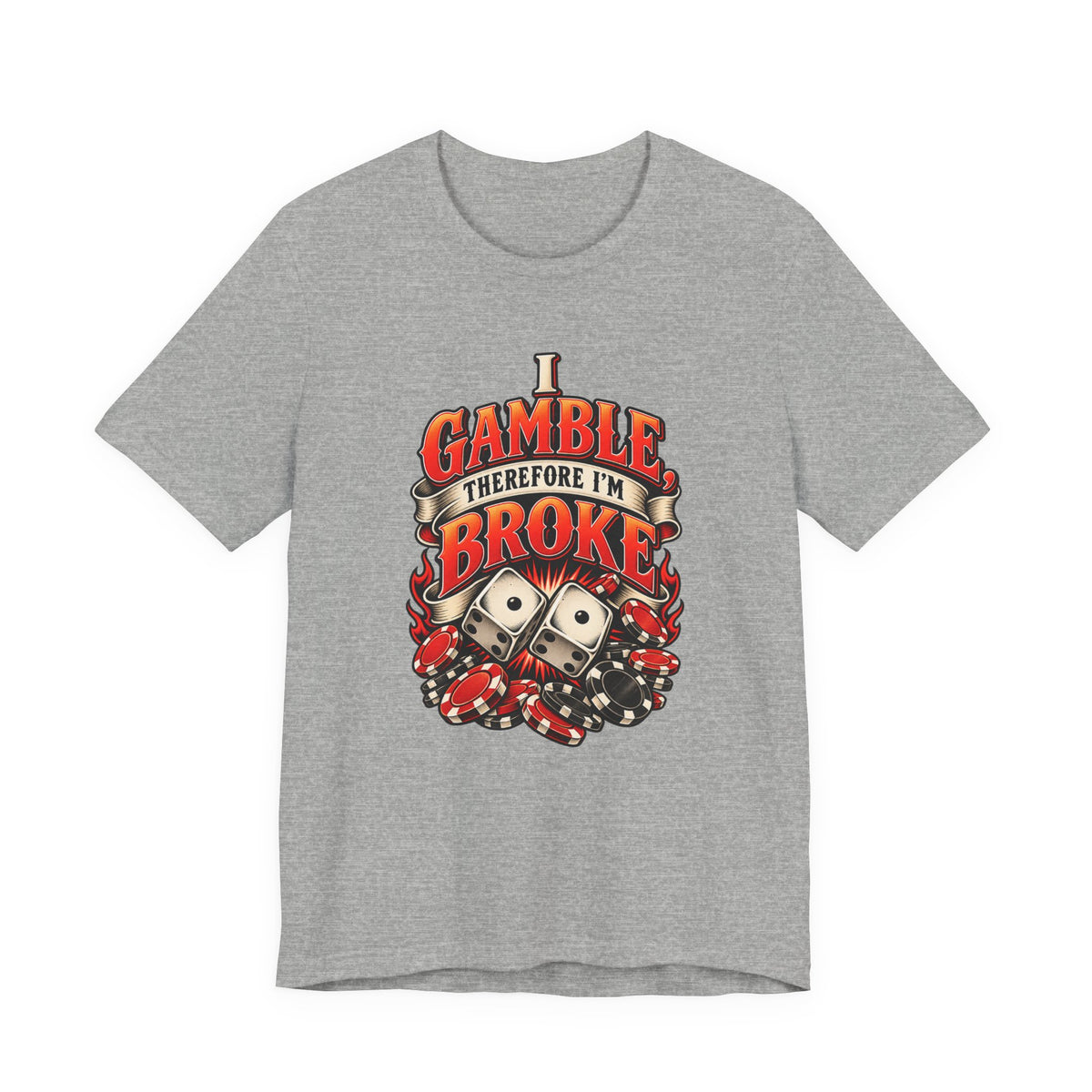 I Gamble, Therefore I’m Broke Funny Gambler T-Shirt
