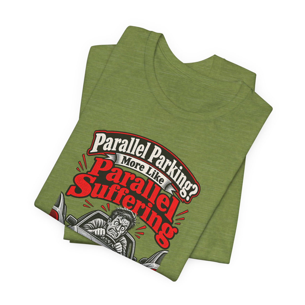 Parallel Parking? More Like Parallel Suffering Funny Driver T-Shirt