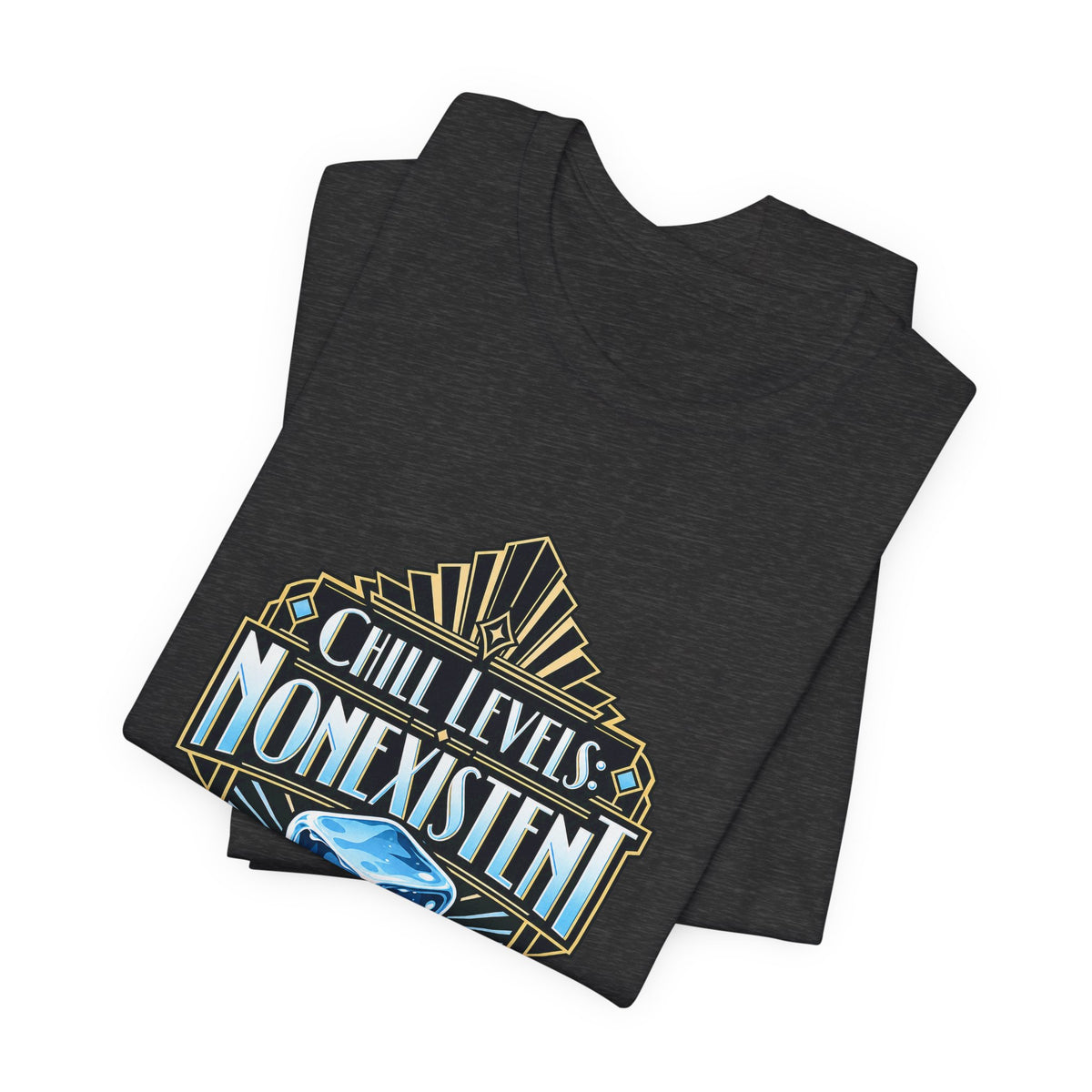Chill Levels: Nonexistent Funny Self-Deprecating T-Shirt