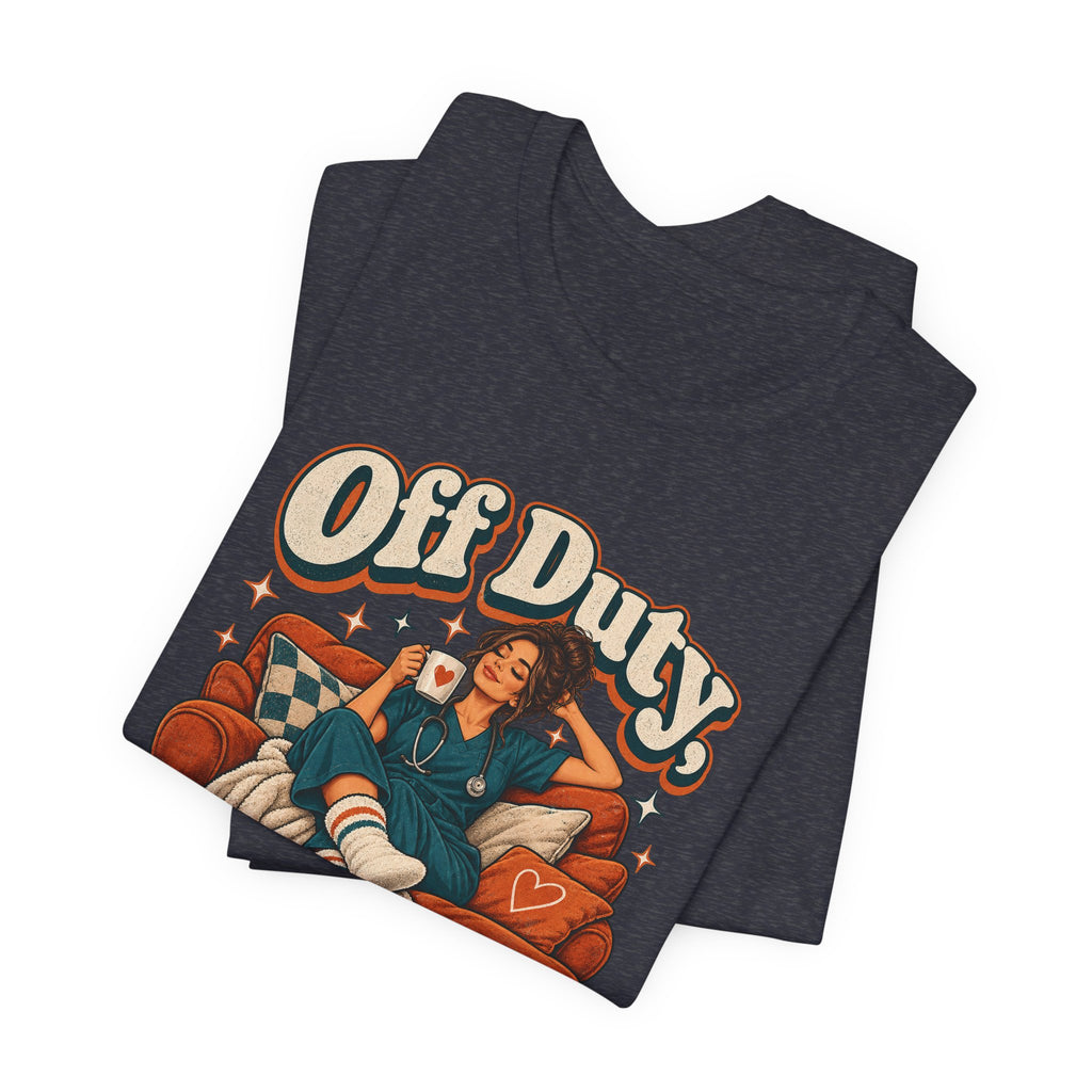Off Duty, On Couch Duty Funny Nurse T-Shirt