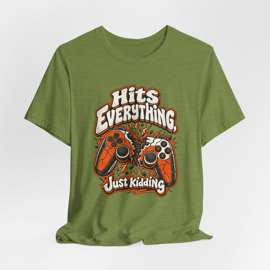 Hits Everything, Just Kidding Funny Gamer T-Shirt