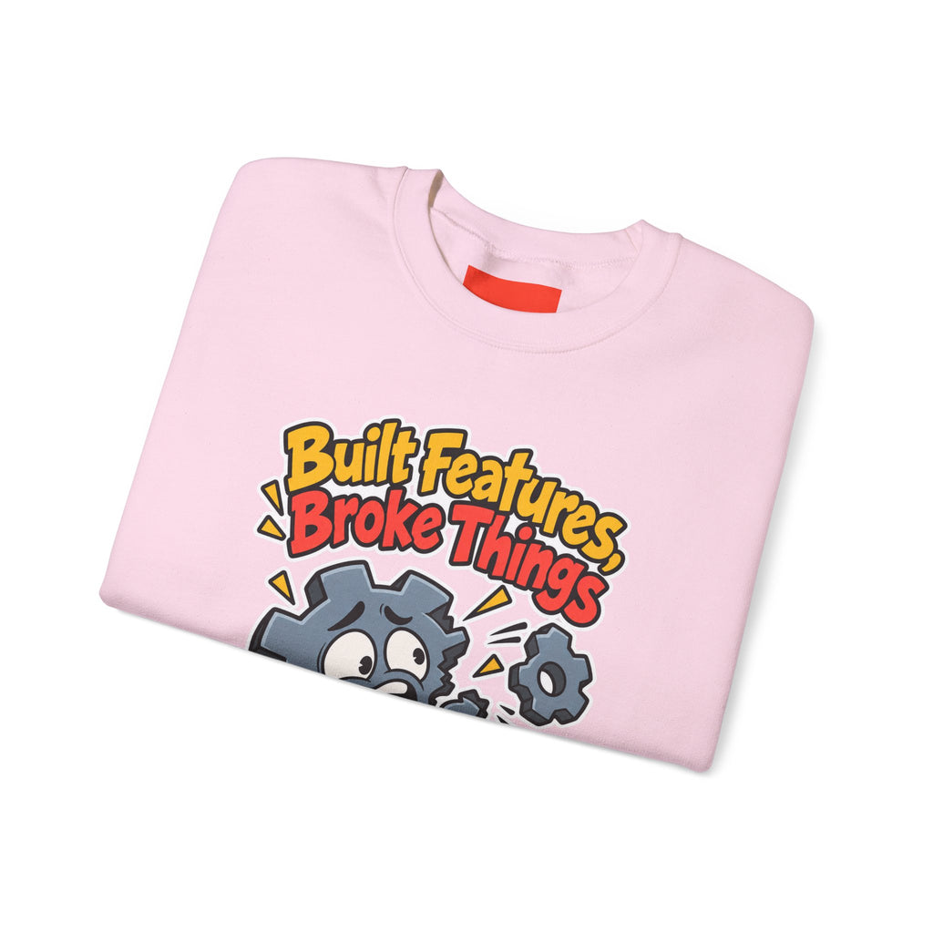 Built Features, Broke Things Funny Programmer Sweatshirt