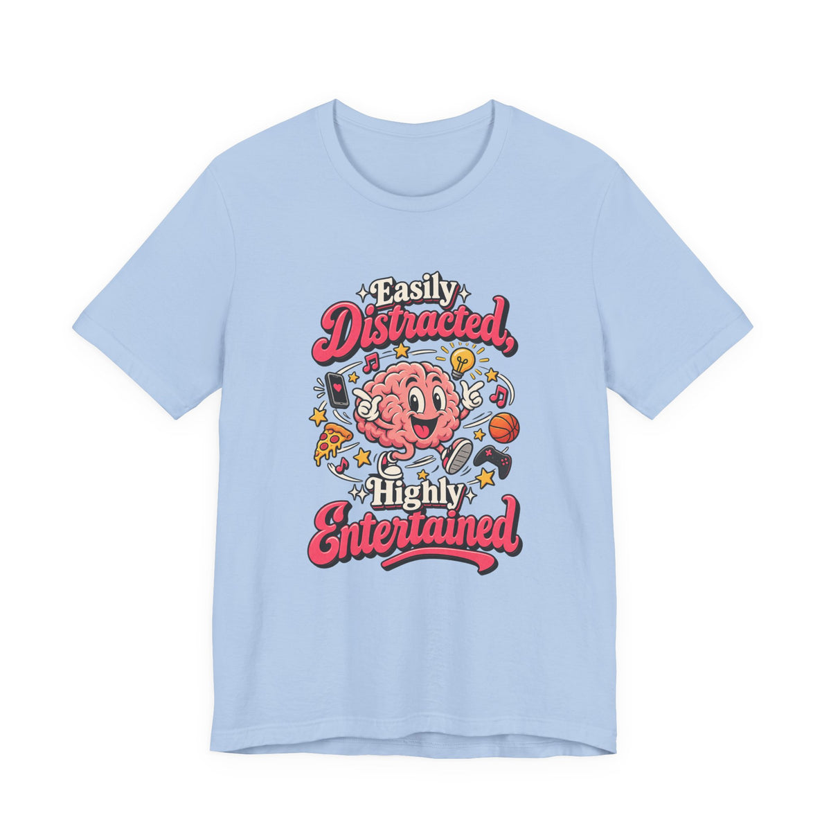 Easily Distracted, Highly Entertained Funny ADHD T-Shirt