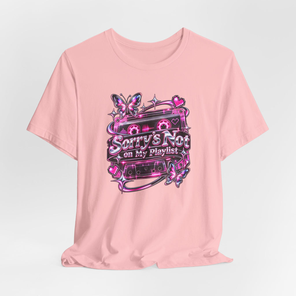Sorry’s Not on My Playlist Funny Sarcastic Music T-Shirt