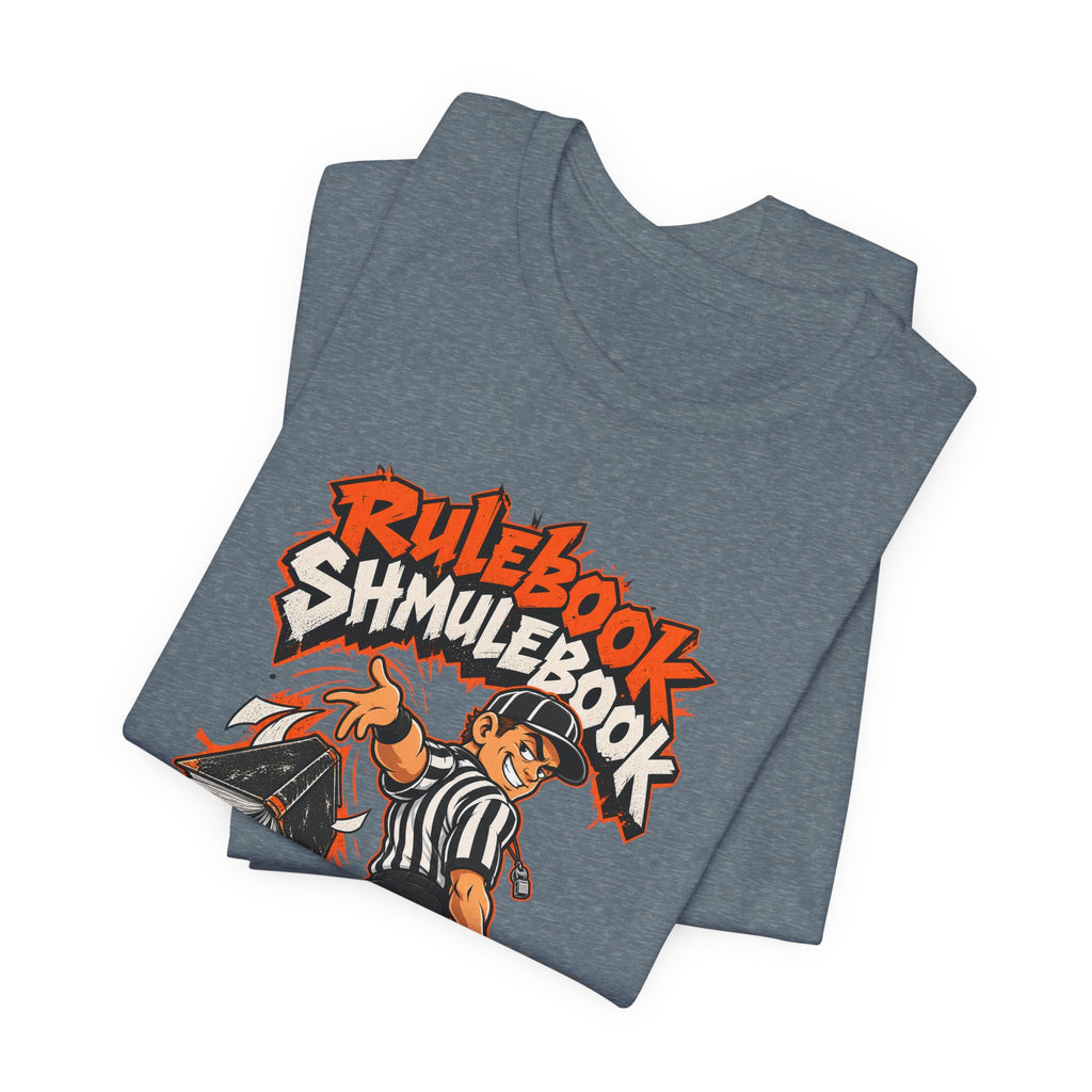 Rulebook Shmulebook Funny Sports Fan T-Shirt