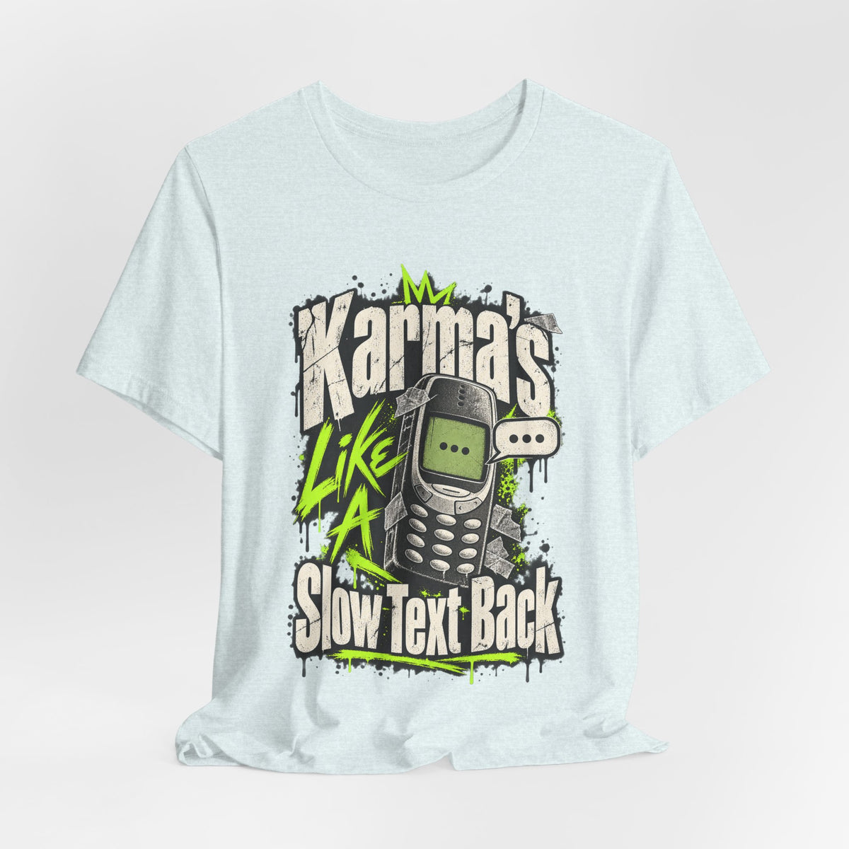 Karma's Like A Slow Text Back Funny Sarcastic T-Shirt