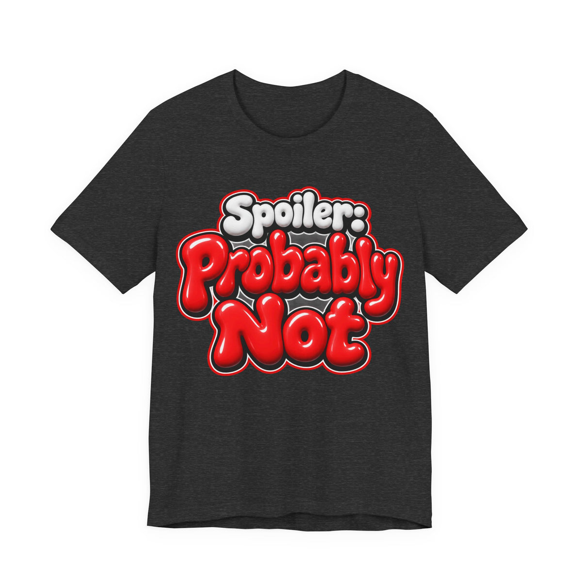 Spoiler: Probably Not Funny Sarcastic Humor T-Shirt
