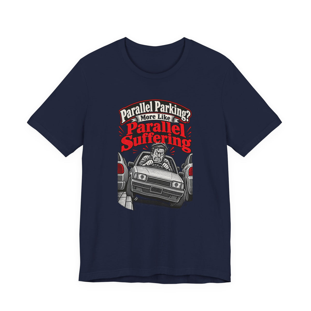 Parallel Parking? More Like Parallel Suffering Funny Driver T-Shirt