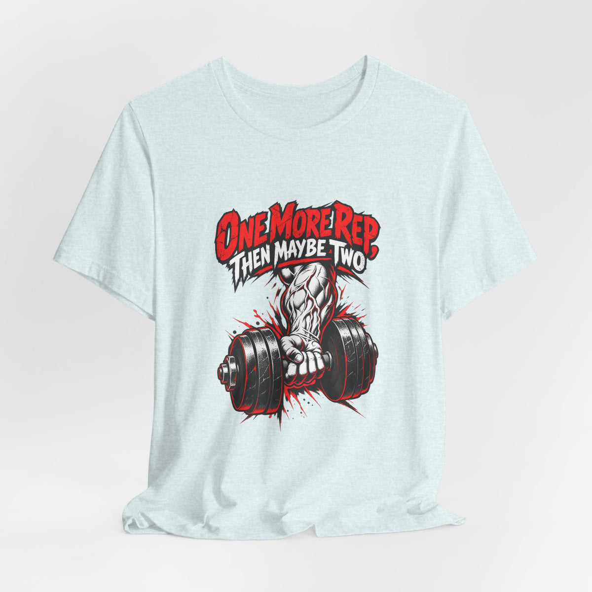 One More Rep, Then Maybe Two Funny Fitness T-Shirt