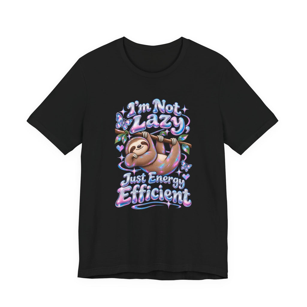 I'm Not Lazy, Just Energy Efficient Funny Casual T-Shirt