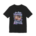 I'm Not Lazy, Just Energy Efficient Funny Casual T-Shirt