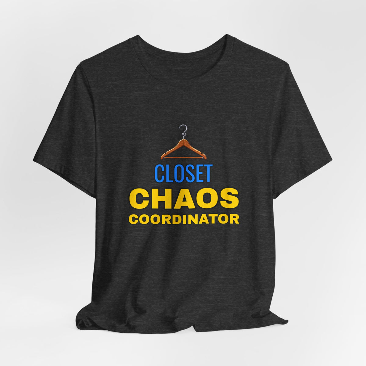 Closet Chaos Coordinator Funny Organizational T-Shirt
