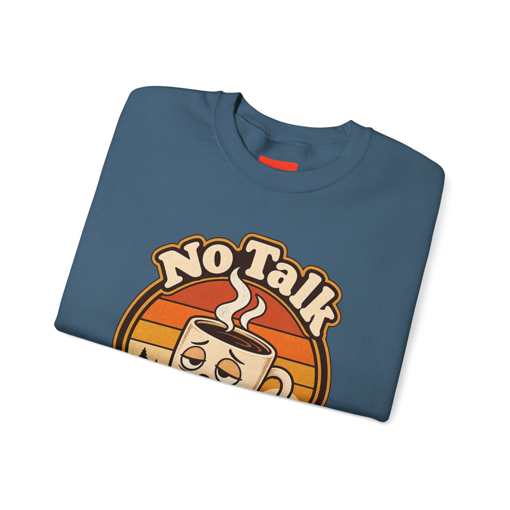 No Talk Till Cup Funny Coffee Sweatshirt