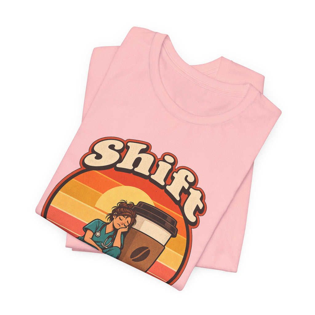 Shift Happens Funny Nurse Humor T-Shirt
