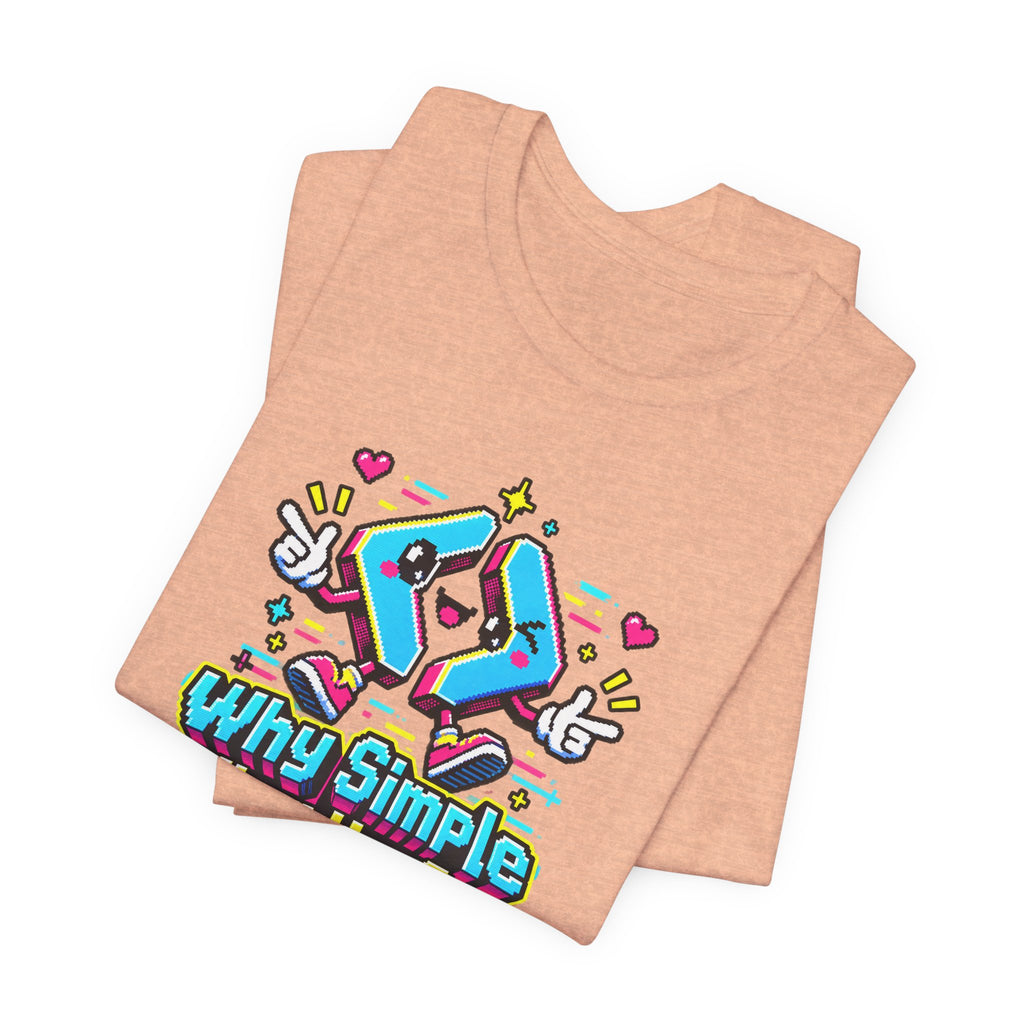 Why Simple When You Can Complex? Funny Programmer T-Shirt