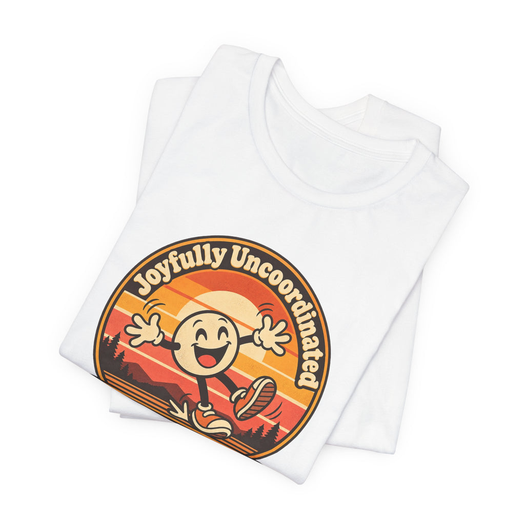Joyfully Uncoordinated Since Birth Funny Self-Deprecating T-Shirt