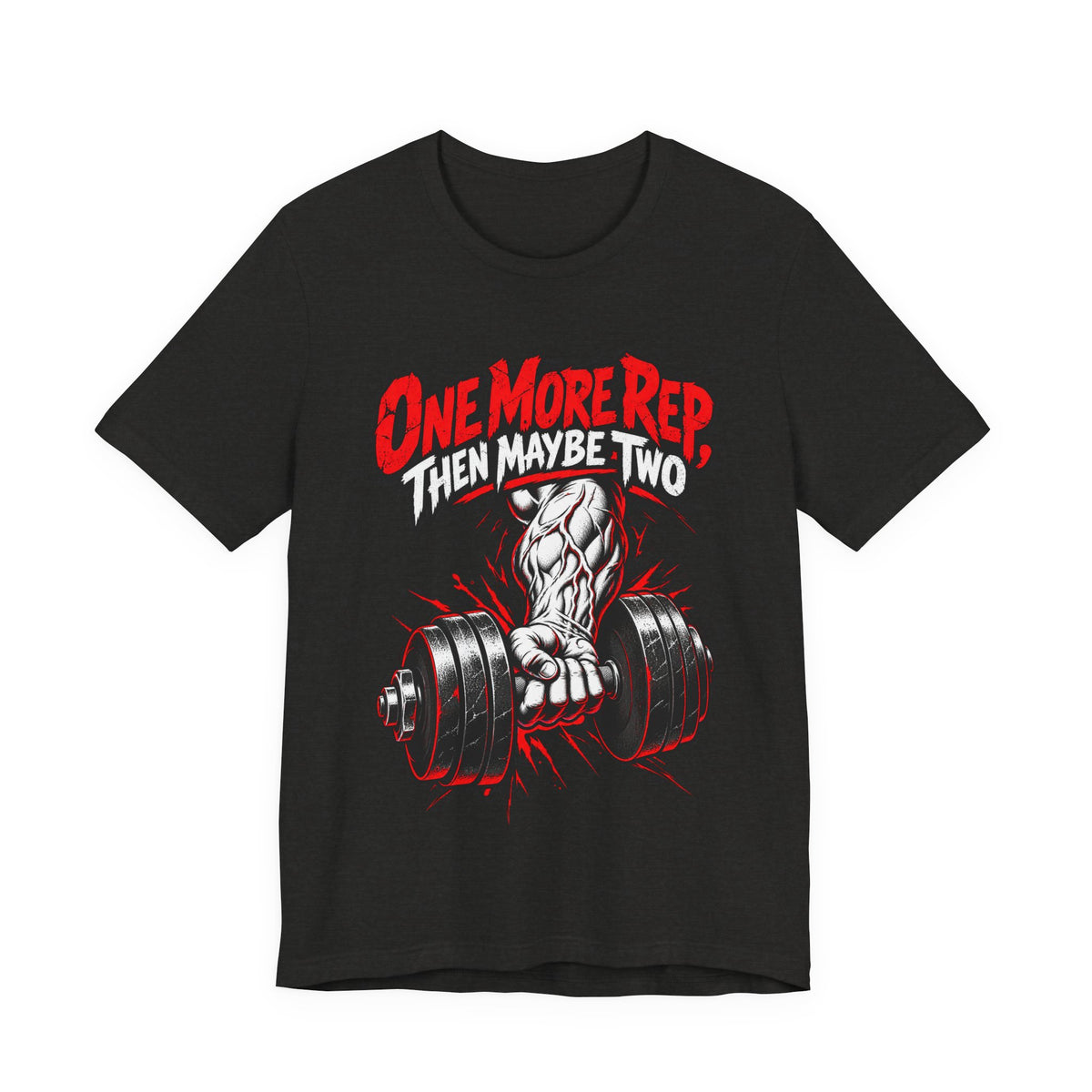 One More Rep, Then Maybe Two Funny Fitness T-Shirt