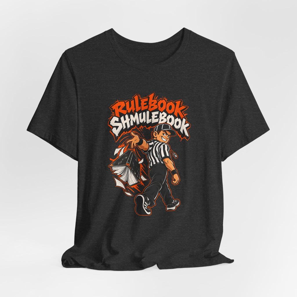 Rulebook Shmulebook Funny Sports Fan T-Shirt
