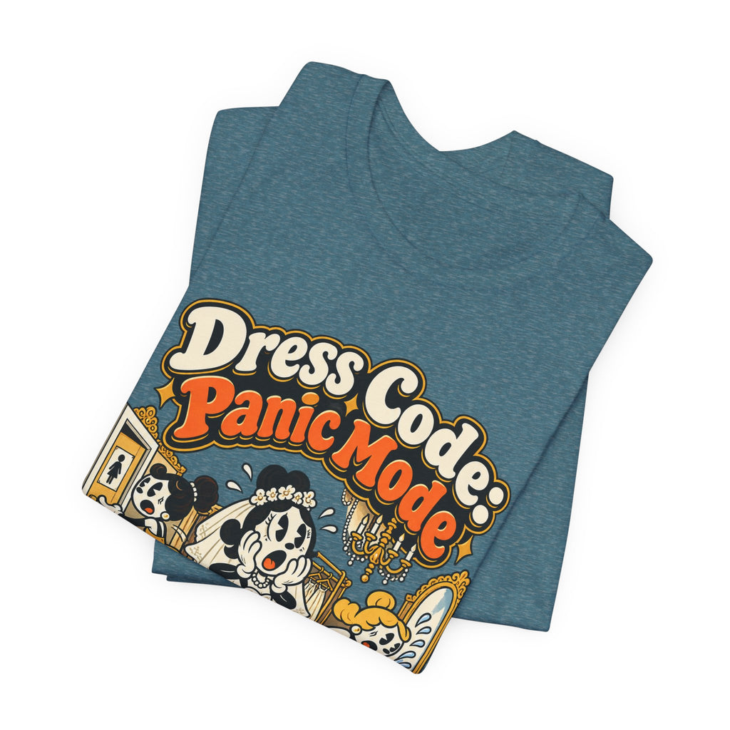 Dress Code: Panic Mode Funny Sarcastic T-Shirt