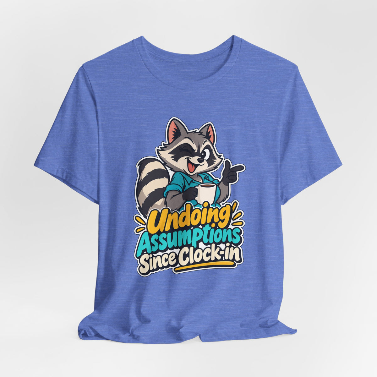 Undoing Assumptions Since Clock-in Funny Office T-Shirt