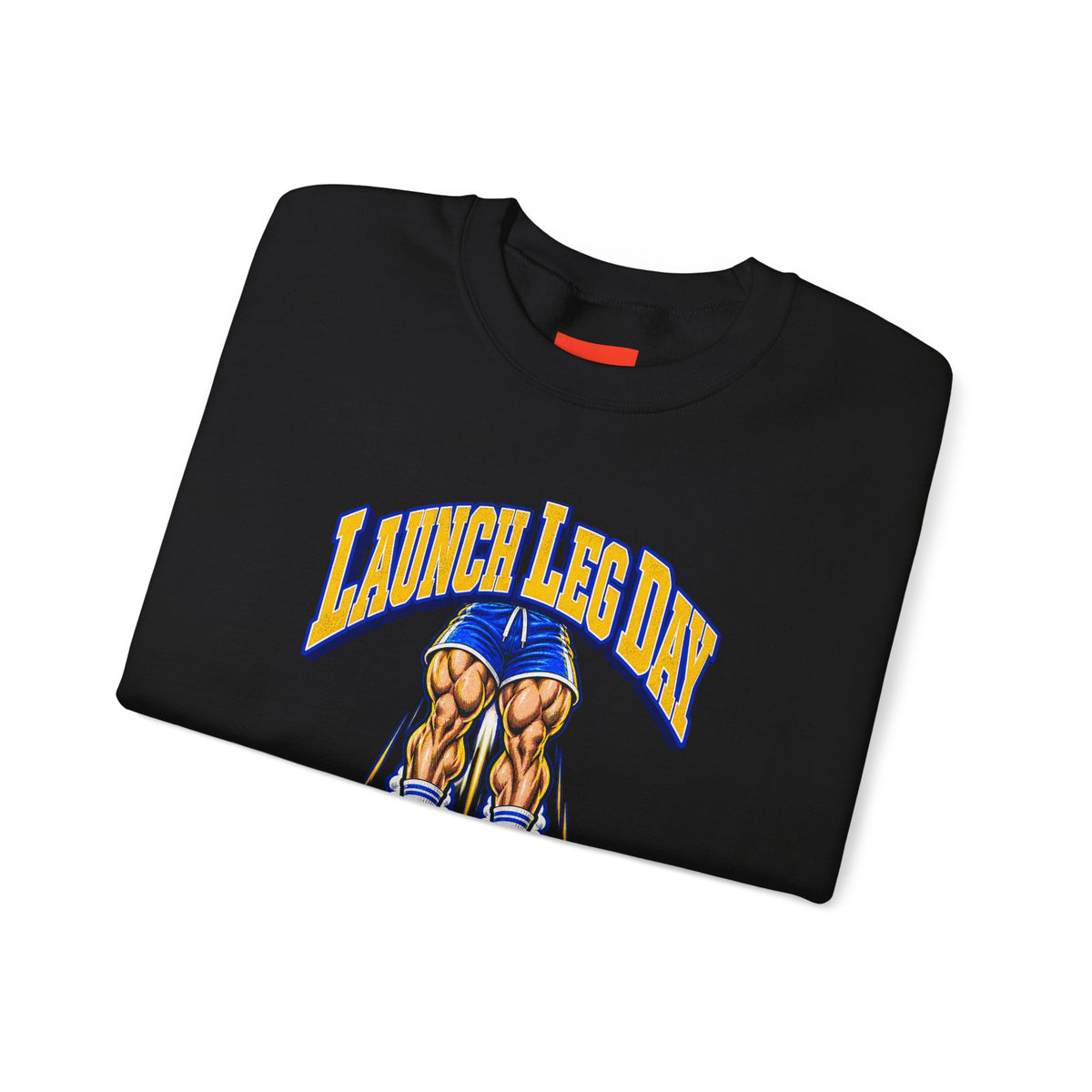 Launch Leg Day Funny Fitness Sweatshirt
