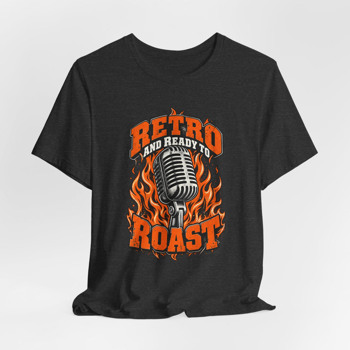 Retro and Ready to Roast Funny Sarcastic T-Shirt