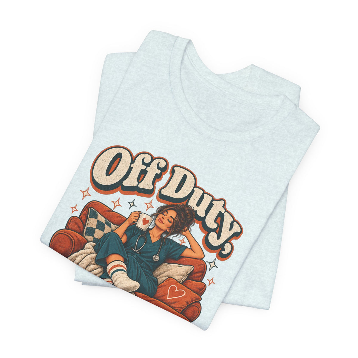 Off Duty, On Couch Duty Funny Nurse T-Shirt