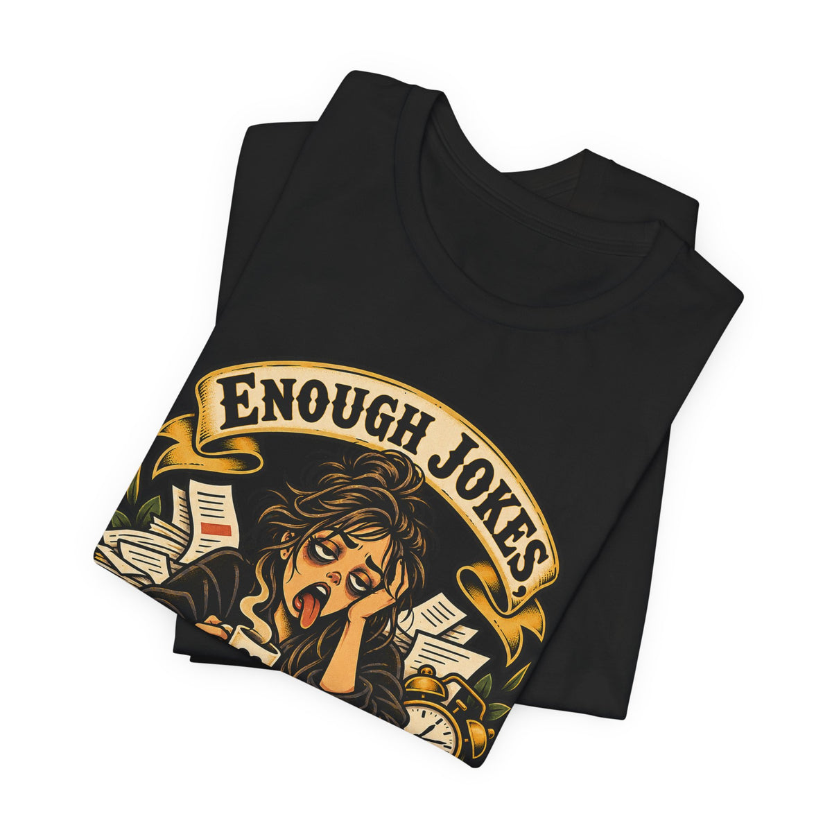 Enough Jokes, Time To Adult Funny Sarcastic T-Shirt
