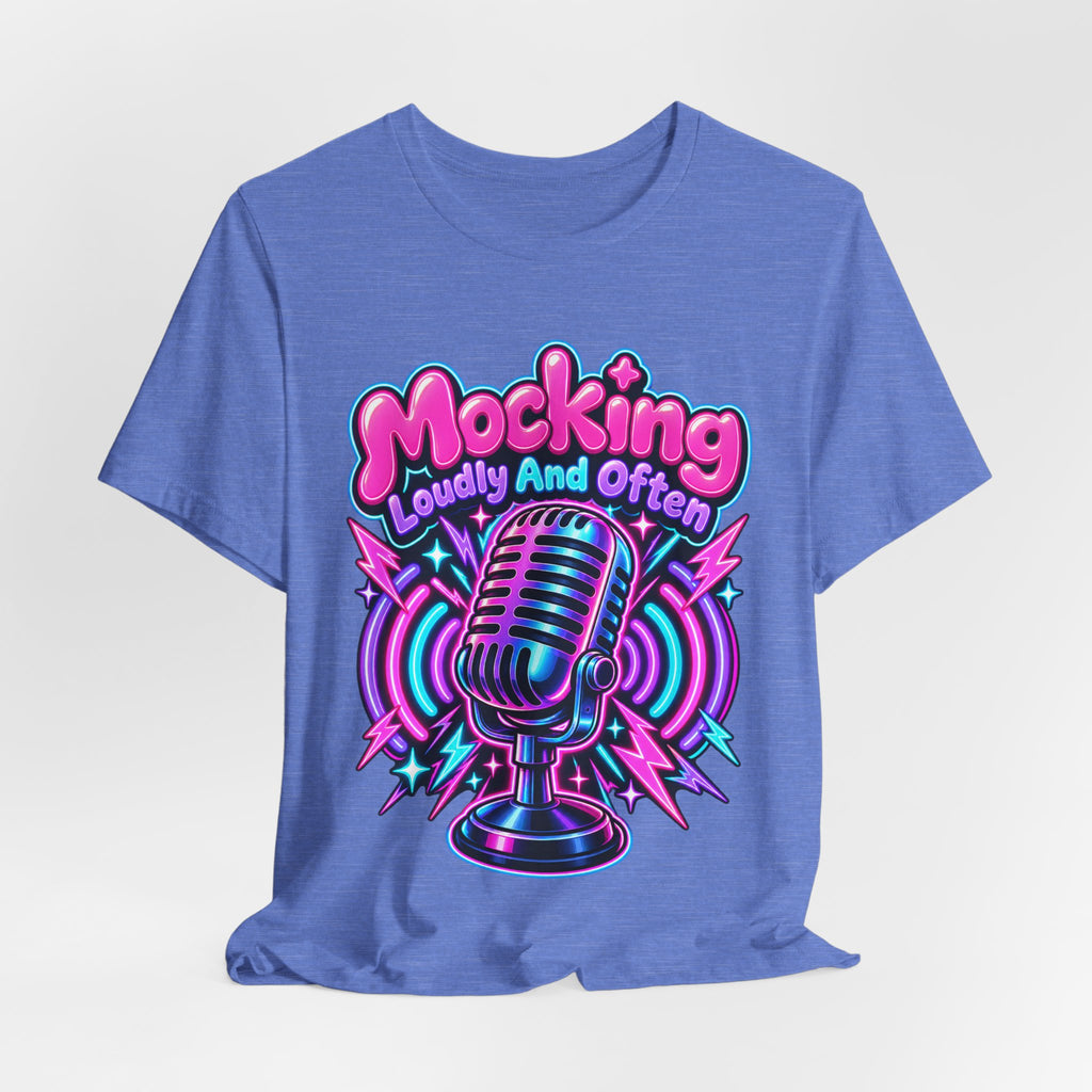 Mocking Loudly And Often Funny Sarcastic Humor T-Shirt