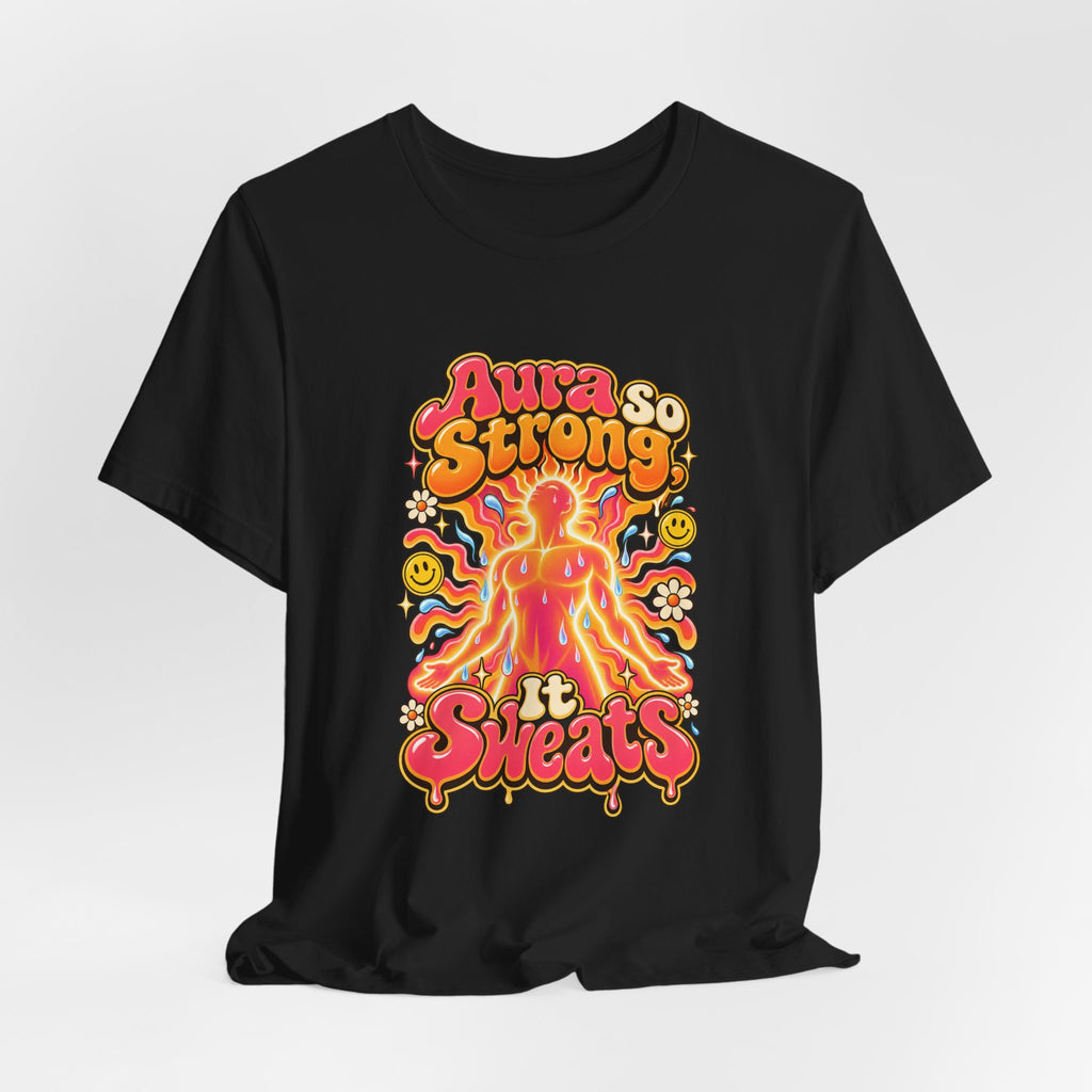 Aura So Strong, It Sweats Funny Fitness T-Shirt