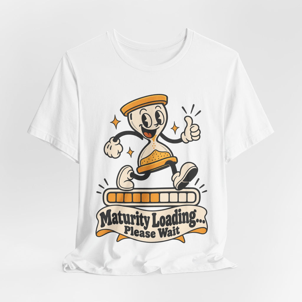 Maturity Loading... Please Wait Funny Self-Deprecating T-Shirt