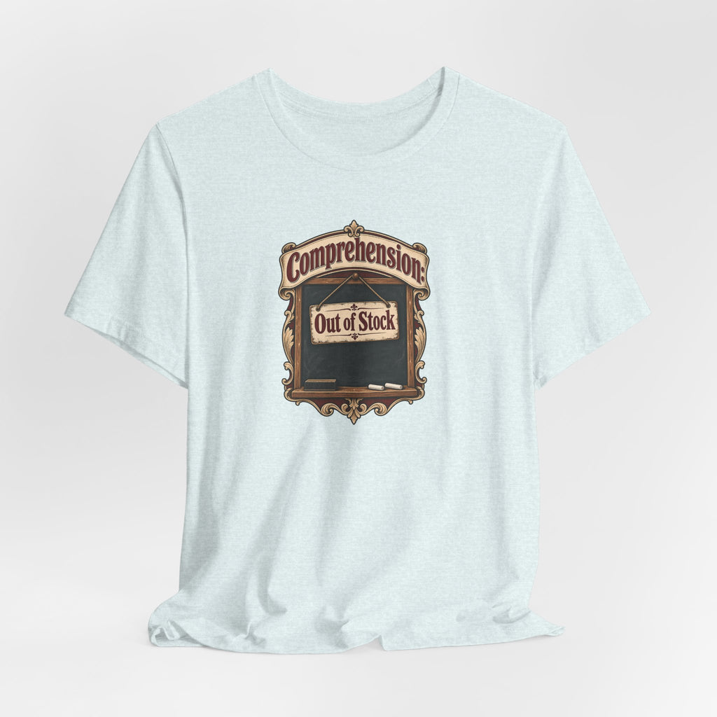 Comprehension: Out of Stock Funny Student T-Shirt