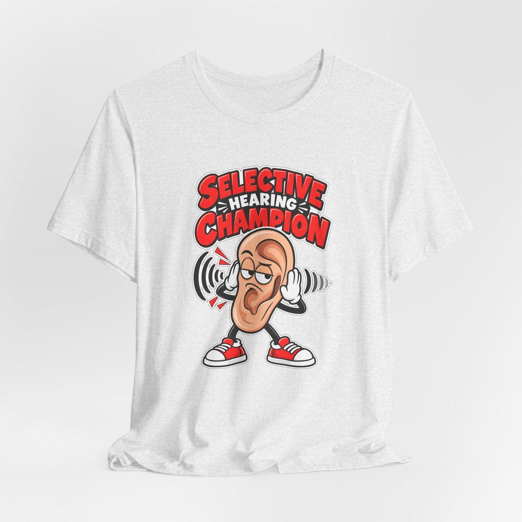 Selective Hearing Champion Funny Sarcastic T-Shirt