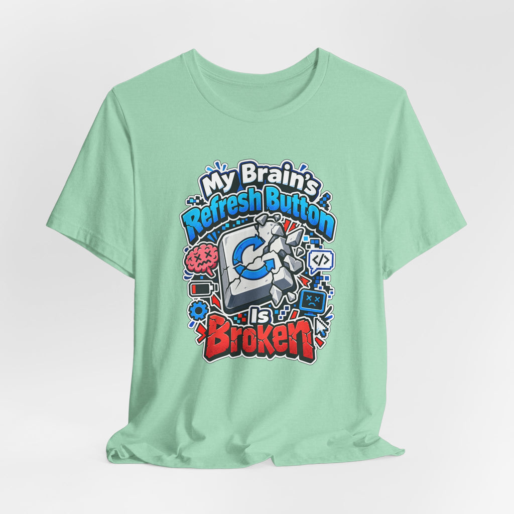 My Brain's Refresh Button Is Broken Funny Programmer T-Shirt