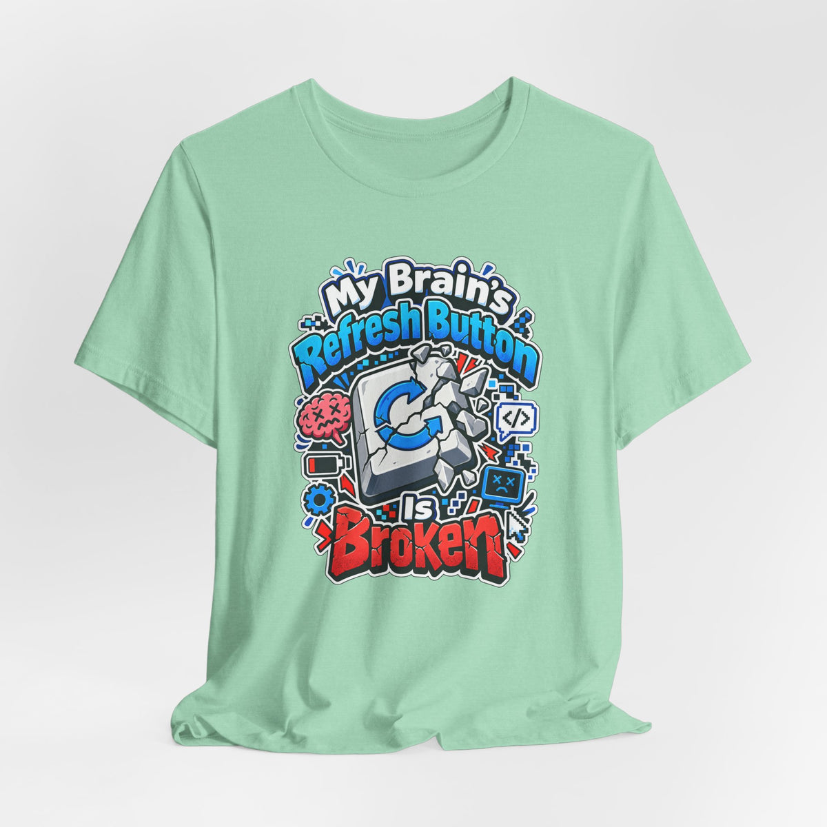 My Brain's Refresh Button Is Broken Funny Programmer T-Shirt