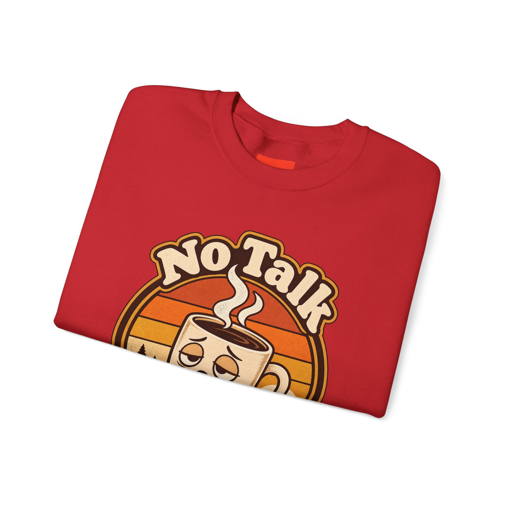No Talk Till Cup Funny Coffee Sweatshirt
